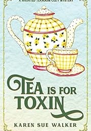 Tea Is for Toxin (Karen Sue Walker)