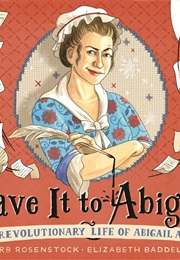 Leave It to Abigail!: The Revolutionary Life of Abigail Adams (Barb Rosenstock)