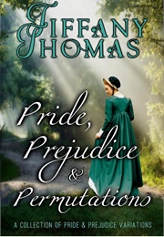 Pride, Prejudice & Permutations (Tiffany Thomas)