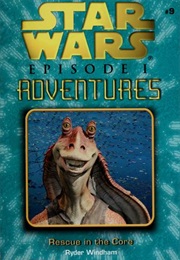 Star Wars Episode I Adventures #9: Rescue in the Core (Ryder Windham)