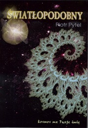 Światłopodobny: Kosmos Ma Twoje Imię (Piotr Pytel)