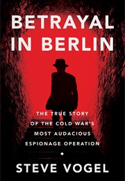 Betrayal in Berlin (Steve Vogel)