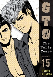 GTO: The Early Years, Vol. 15 (Tohru Fujisawa)