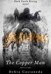 The Copper Man (Debra Castaneda)