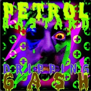 Petrol Bastard - Dripping Gash