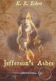 Jefferson's Ashes (K.R. Eckert)