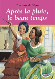 Après La Pluie, Le Beau Temps (Comtesse De Ségur)