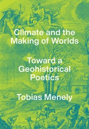 Climate and the Making of Worlds (Tobias Menely)