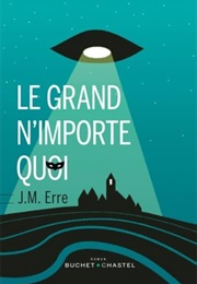 Le Grand N'importe Quoi (J. M. Erre)