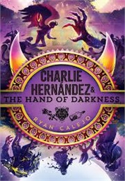 Charlie Hernández & the Hand of Darkness (Ryan Calejo)