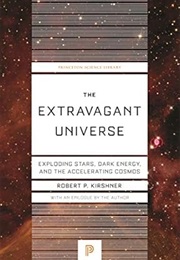The Extravagant Universe (Robert P Kirshner)