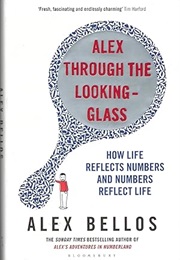 Alex Through the Looking-Glass (Alex Bellos)