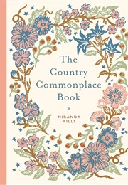The Country Commonplace Book (Miranda Mills)