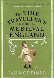 The Time Traveller's Guide to Medieval England