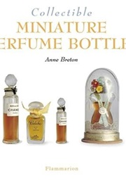 Collectible Miniature Perfume Bottles (Collectibles) (Anne Breton)