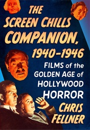 The Screen Chills Companion, 1940-1946 (Chris Fellner)