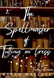The Spellmaster of Tutting-On-Cress (Sarah Wallace)