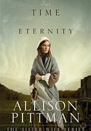 For Time and Eternity (Allison Pittman)