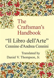 The Craftsman's Handbook: "Il Libro Dell' Arte" (Cennino Cennini)