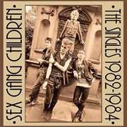 Sex Gang Children - The Singles 1982-1985