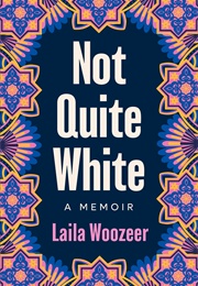 Not Quite White (Laila Woozeer)