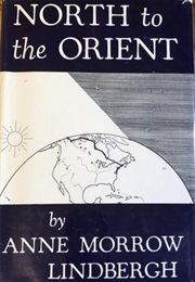 North to the Orient (Anne Morrow Lindbergh)