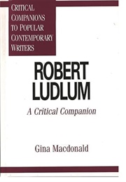 Robert Ludlum: A Critical Companion (Gina MacDonald)