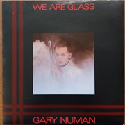 Gary Numan - We Are Glass