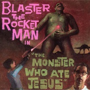 Frankenstein's Monster Wants a Wife - Blaster the Rocket Man