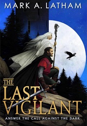 The Last Vigilant (Mark A. Latham)