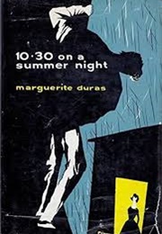 10:30 on a Summer Night (Marguerite Duras)
