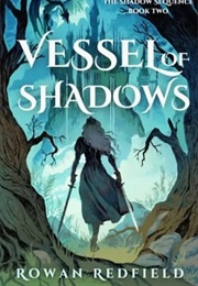 Vessel of Shadows (Rowan Redfield)