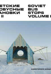 Soviet Bus Stops, Volume II (Christopher Herwig)