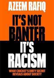 It's Not Banter, It's Racism (By Azeem Rafiq)
