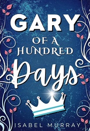 Gary of a Hundred Days (Isabel Murray)