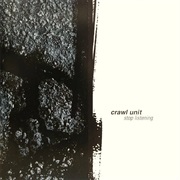 Crawl Unit - Stop Listening