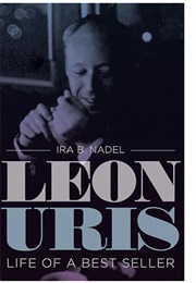 Leon Uris: Life of a Best Seller (Ira B. Nadel)