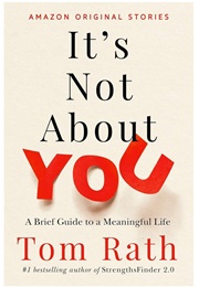 It's Not About You (Tom Rath)