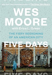 Five Days: The Fiery Reckoning of an American City (Wes Moore)