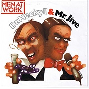 Men at Work - Dr. Heckyll and Mr. Jive