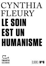Le Soin Est Un Humanisme (Cynthia Fleury)