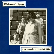Skinned Teen - Bazooka Smooth!