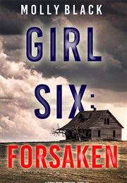Girl Six: Forsaken (Molly Black)