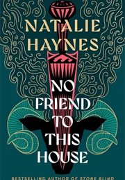 No Friend to This House (Natalie Haynes)