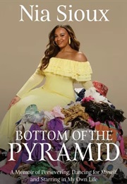 Bottom of the Pyramid: A Memoir of Persevering, Dancing for Myself, and Starring in My Own Life (Nia Sioux)