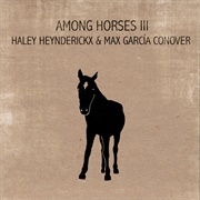 Among Horses III - Haley Heynderickx, Max Garcia Conover
