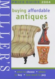 Miller's Buying Affordable Antiques 2004 (Eric Knowles)