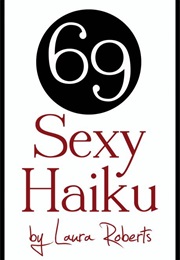 Sexy Haiku: 69 Erotic Poems for Lovers (Roberts, Laura)