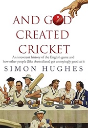 And God Created Cricket (Simon Hughes)