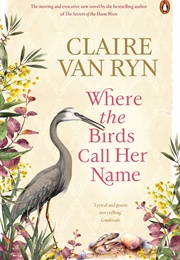 Where the Birds Call Her Name (Claire Van Ryan)